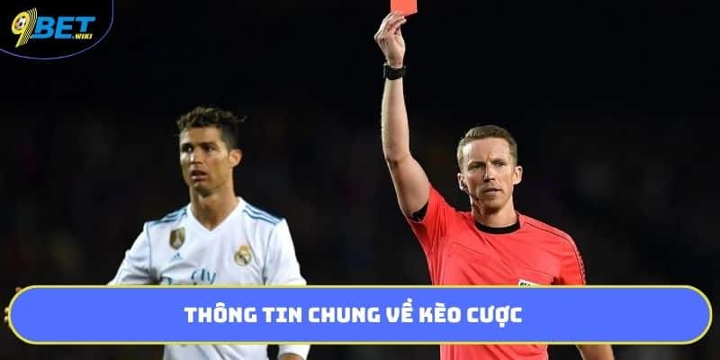Thông tin chung về kèo thẻ phạt